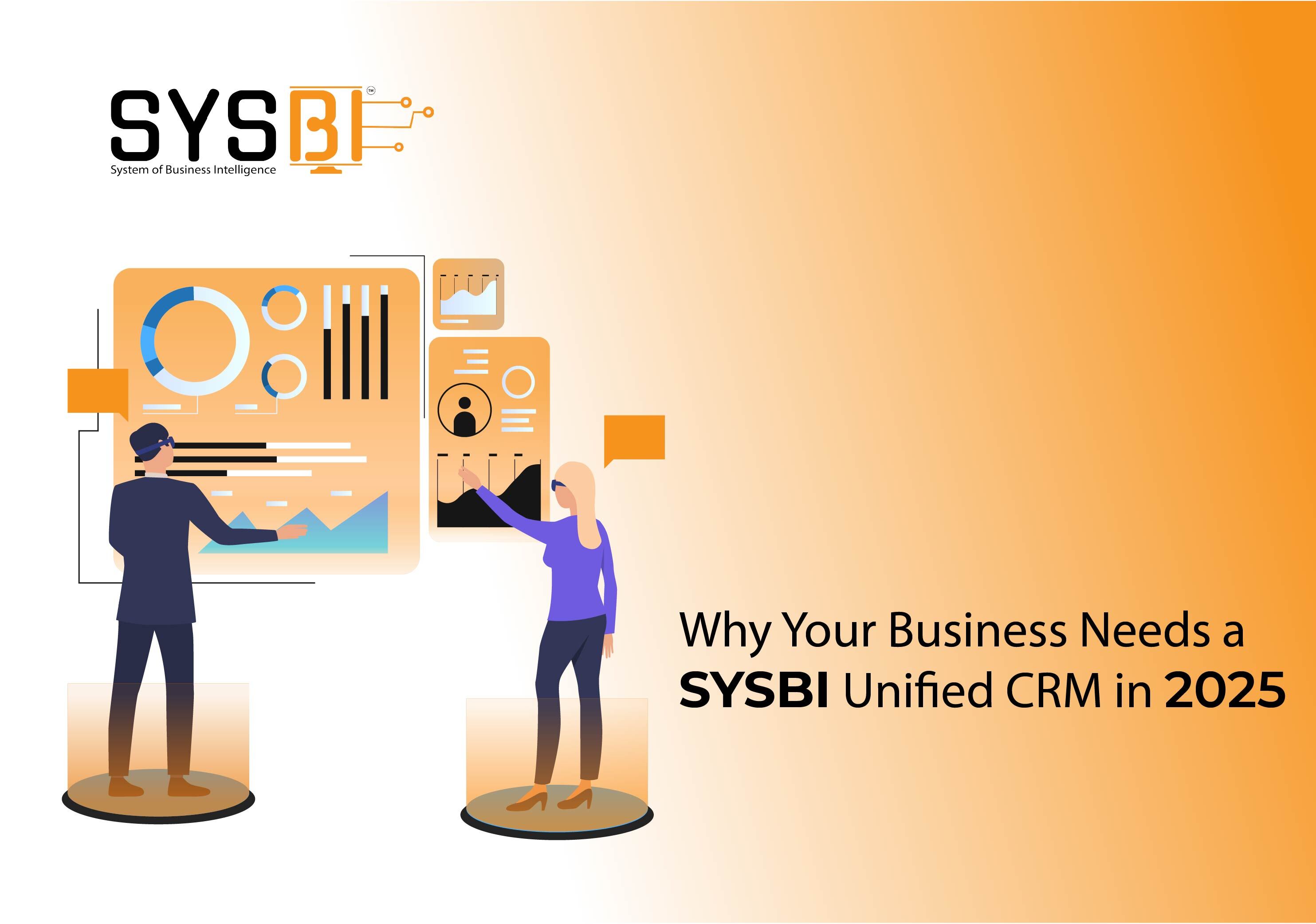 Why Your Business Needs SYSBI Unified CRM in 2025