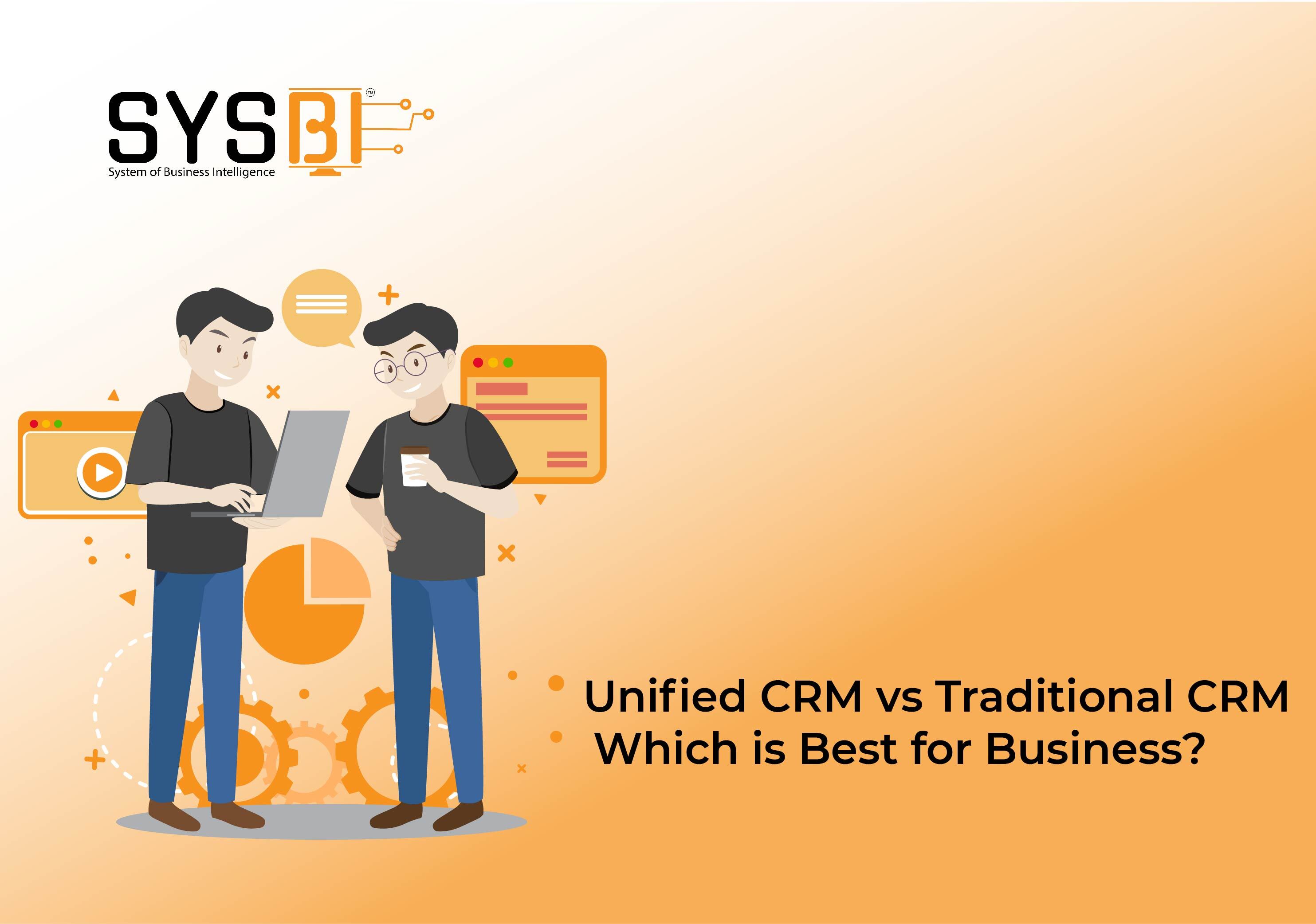 Unified CRM vs. Traditional CRM: Which One Is Right for Your Business?