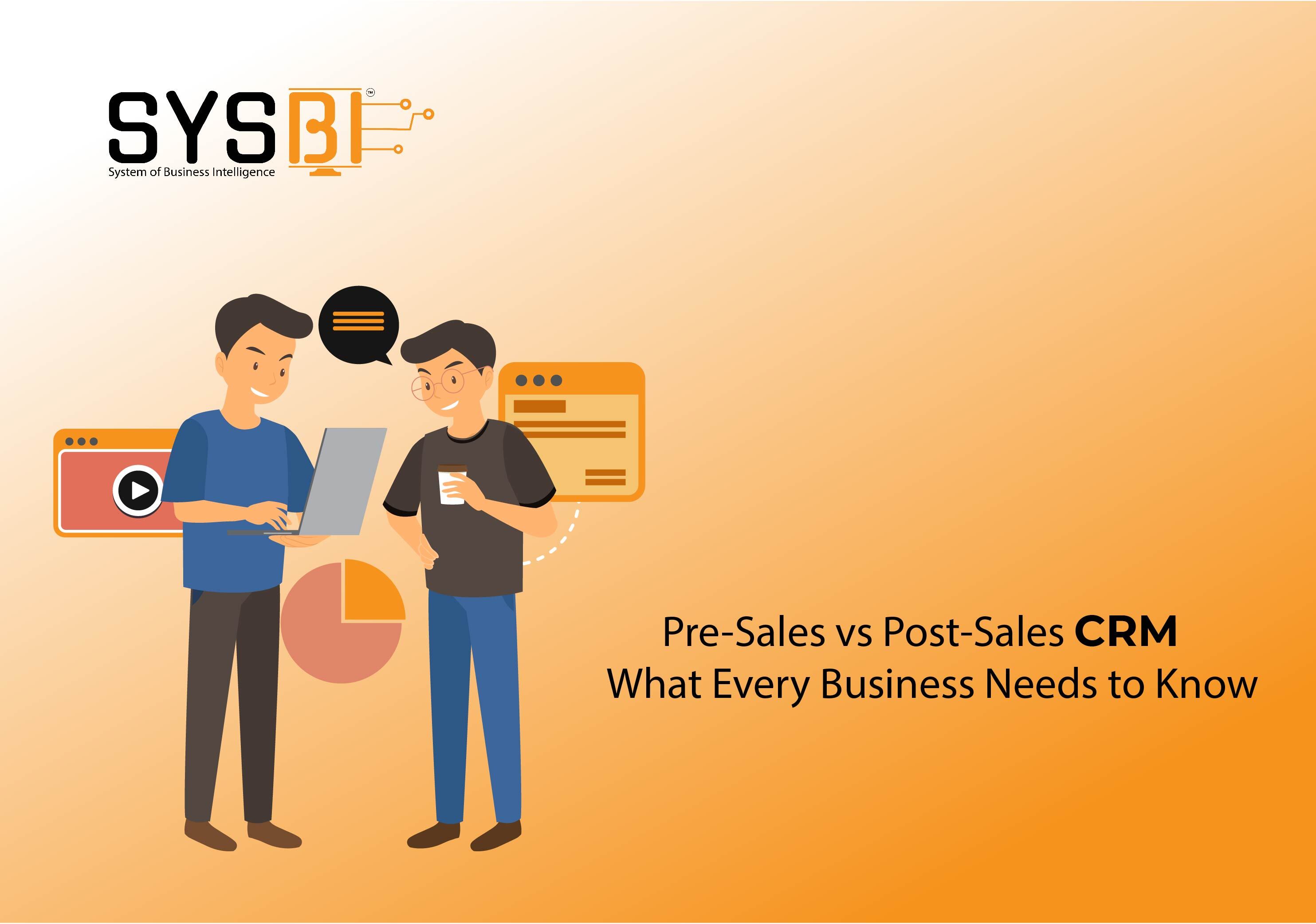 Pre-Sales vs Post-Sales CRM: What Every Business Needs to Know